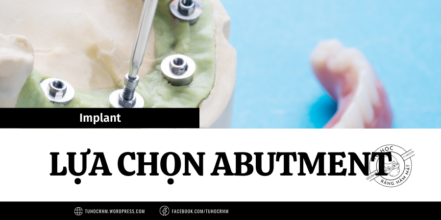 Lựa Chọn Abutment Implant: Custom Abutment & Chuyển Góc (2026)