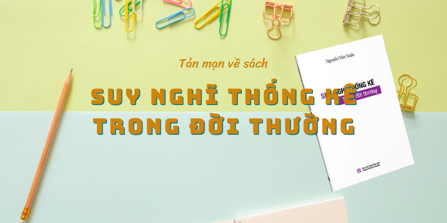 Review Sách: Suy Nghĩ Thống Kê Trong Đời Thường (GS. Nguyễn Văn Tuấn) - 2026