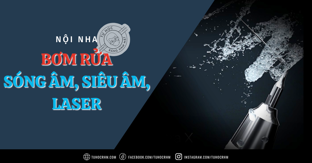 Bơm Rửa Nội Nha Kích Hoạt Sóng Âm, Siêu Âm & Laser (2026)