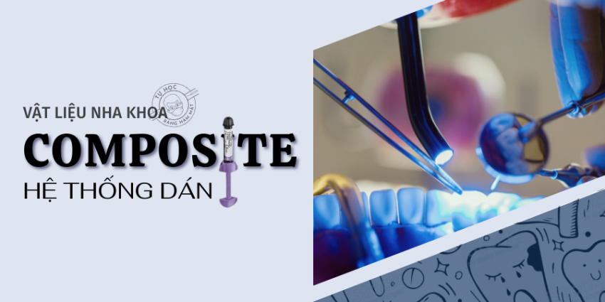 Các Hệ Thống Keo Dán Nha Khoa: Từ Total Etch Đến Universal (2026)