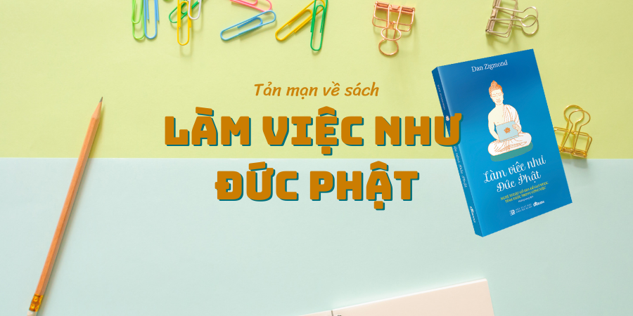 Review Sách Làm Việc Như Đức Phật: Ứng Dụng Triết Lý Tìm Sự Cân Bằng (2026)