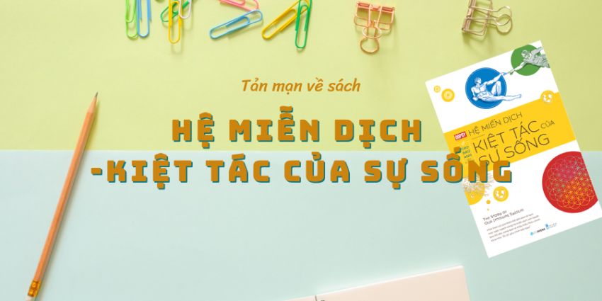 Review Sách: Hệ Miễn Dịch - Kiệt Tác Của Sự Sống (Cập Nhật 2026)